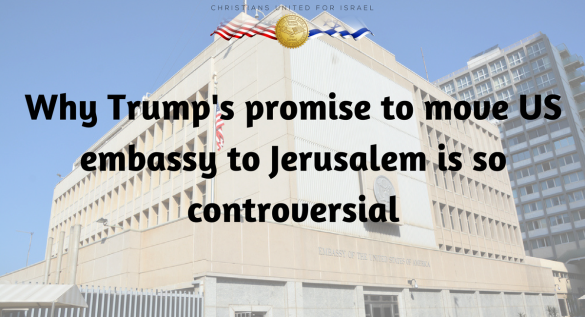 Why Trumps Promise To Move Us Embassy To Jerusalem Is So Controversial