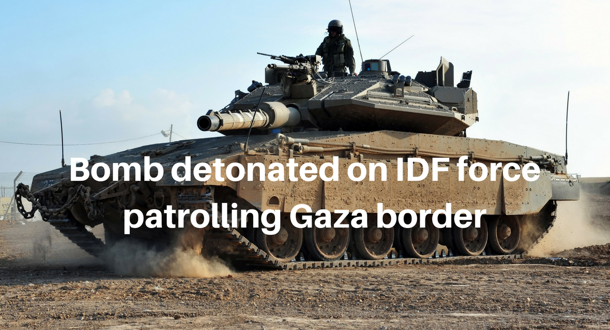 Bomb detonated on IDF force patrolling Gaza border